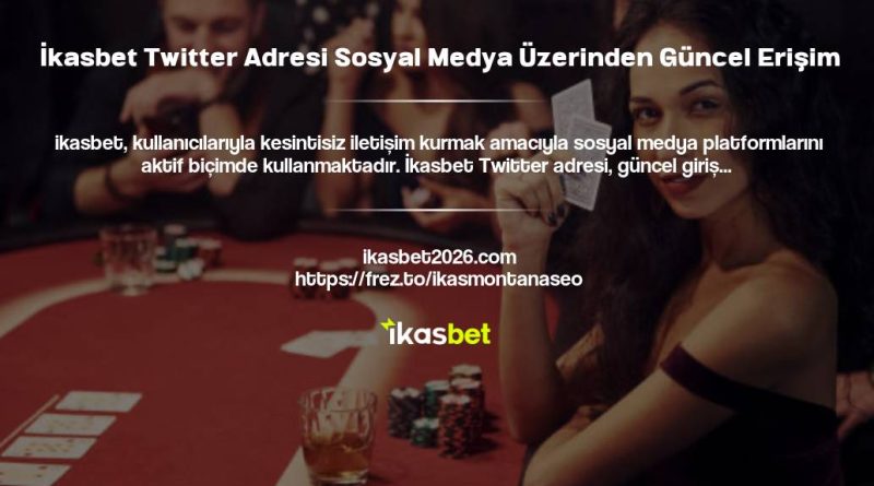 İkasbet Twitter Adresi Sosyal Medya Üzerinden Güncel Erişim