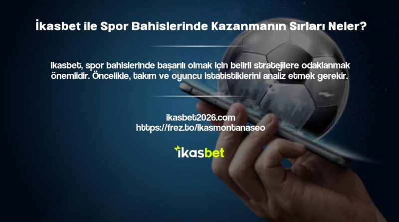 İkasbet ile Spor Bahislerinde Kazanmanın Sırları Neler?